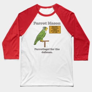 Parrot Mason, Parrotlegal for the defense. Baseball T-Shirt